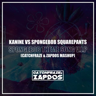 Spongebob Theme Song V I P by Kanine vs Spongebob Squarepants Download