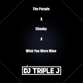 The Parade X Chunky X Wish You Were Mine by Format B X Phillip George X Joel Corry Download