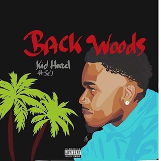 Backwoods by Kid Hazel ft Sej Download