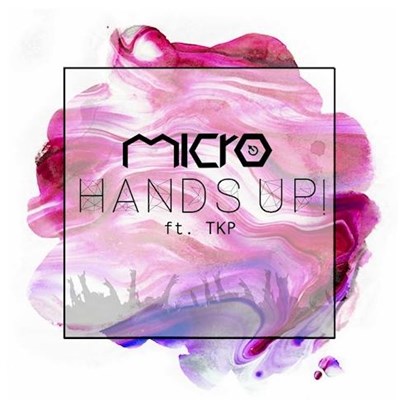 Micro ft Tkp - Hands Up (Original Mix)