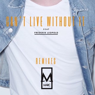 Cant Live Without It by Marc ft Frederik Leopold Download