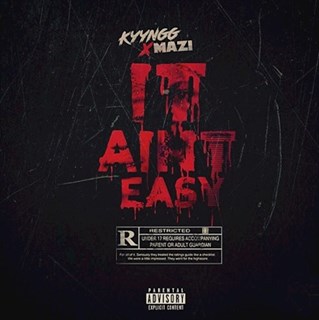 It Aint Easy by Kyyngg ft Yung Mazi Download