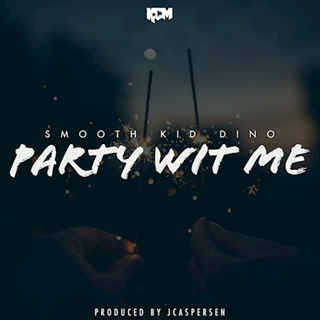Party Wit Me by Smooth Kid Dino Download