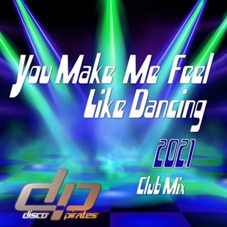 You Make Me Feel Like Dancing by Disco Pirates Download