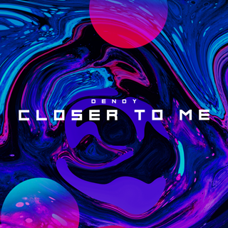 Closer To Me by Dendy Download