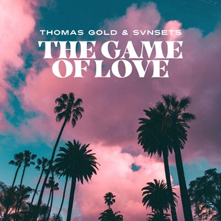 The Game Of Love by Thomas Gold & Svnsets Download