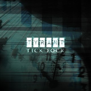 Tick Tock by Tyrant Download
