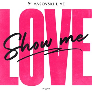 Show Me Love by Vasovski Live Download