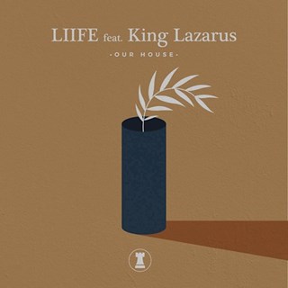 Our House by Liife ft King Lazarus Download