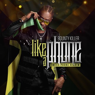 Like A Phone by Swiss Ivory ft Bounty Killer Download