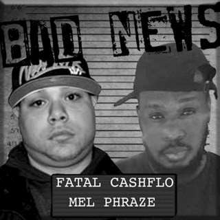 Bad News by Fatal Cashflo ft Mel Phrase Download