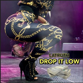 Drop It Low by Latruth Download