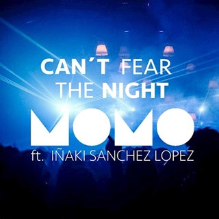 Cant Fear The Night by Momo ft Inaki Sanchez Lopez Download