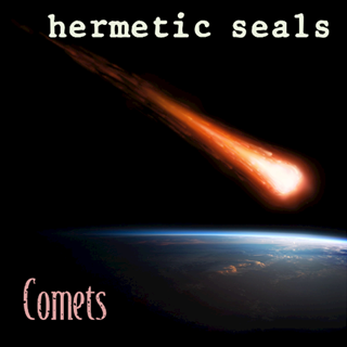 Comets by Hermetic Seals Download