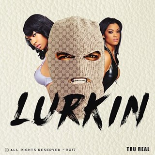 Lurkin by Tru Real Download