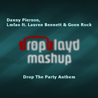 Drop The Party Anthem by Danny Pierson & LMFAO ft Lauren Bennett & Goon Rock Download