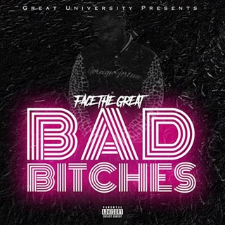 Bad Bitches by Face The Great Download