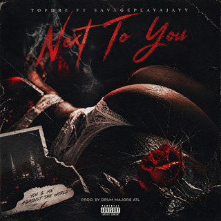 Next To You by Topdre ft Savageplayajayy Download