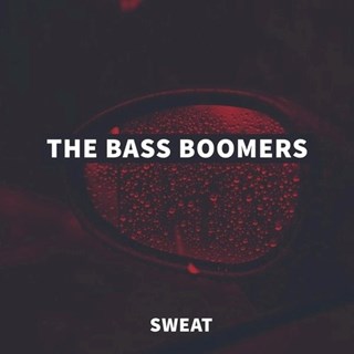 Sweat by The Bass Boomers Download