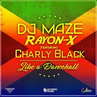 Like A Dancehall by DJ Maze ft Charly Black Download