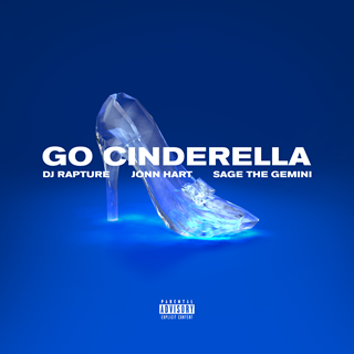 Go Cinderella by DJ Rapture ft Jonn Hart, Sage The Gemini Download