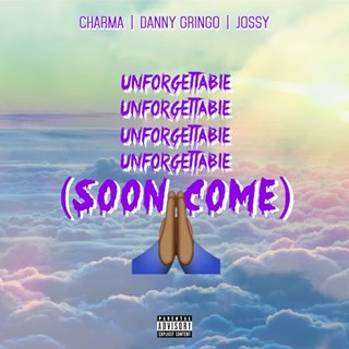 Unforgettable by Charma & Danny Gringo ft Jossy Download