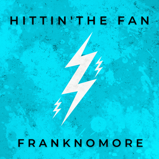 Hittinthe Fan by Franknomore Download