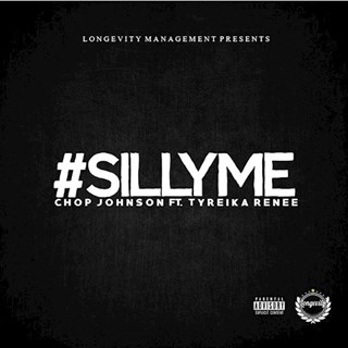 Silly Me by Chop Johnson ft Tyreika Renee Download