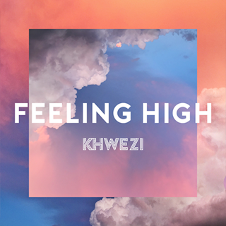 Feeling High by Khwezi Download