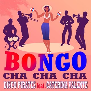 Bongo Cha Cha Cha by Disco Pirates ft Caterina Valente Download