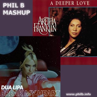 Break My Heart X A Deeper Love by Dua Lipa X Aretha Franklin Download