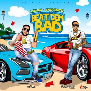 Beat Dem Bad by Squash & Vybz Kartel Download