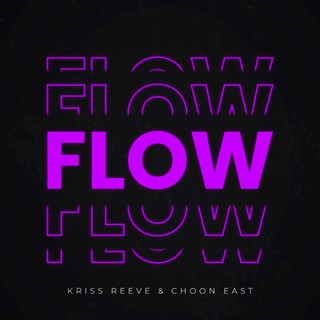 Flow by Kriss Reeve & Choon East Download