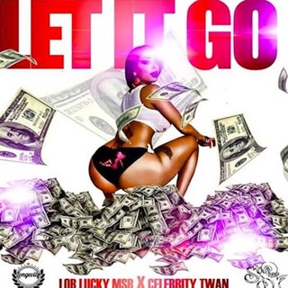 Let It Go by Lor Lucky Msr ft Celebrity Twan Download