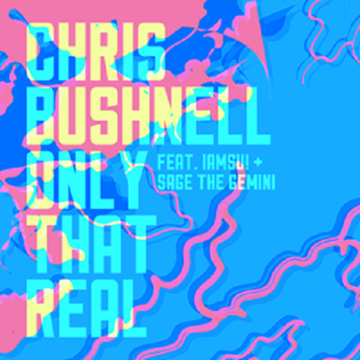 Chris Bushnell ft Iamsu! & Sage The Gemini-Only That Real (Remix)