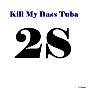 Kill My Bass Tuba by 2 Sound Download