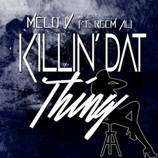 Killin Dat Thing by Melo V Download