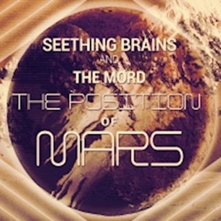 The Position Of Mars by Seething Brains & The Mord Download