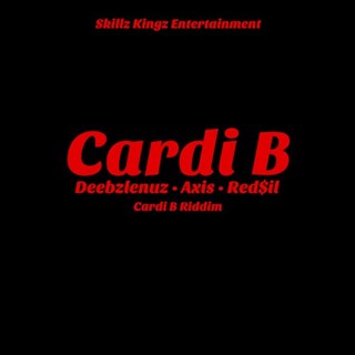 Cardi B by Deebzlenuz ft Axis Gettincash & Redsil Download
