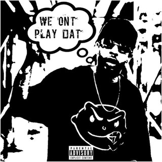 We Ont Play Dat by Young Bleed Download