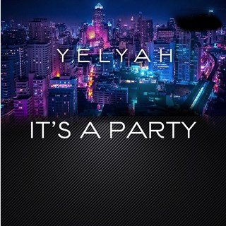 Its A Party by Yelyah Download