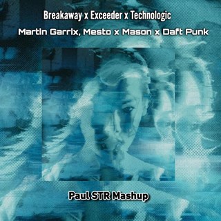 Breakaway X Exceeder X Technologicpaul Str Mashup by Martin Garrix, Mesto X Mason X Daft Punk Download