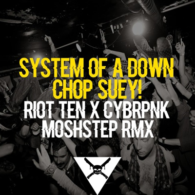 Chop Suey by System Of A Down - Riot Ten X Cybrpnk Moshstep Remix 