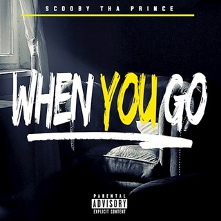When You Go by Scooby Tha Prince Download