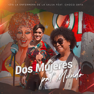 Dos Mujeres Pal Mundo by Izis La Enfermera De La Salsa ft Choco Orta Download