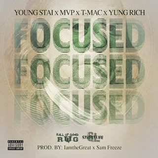 Focused by RUG ft Young Stai, Mvp, T Mac & Yung Rich Download