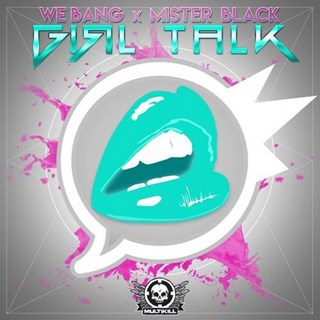 Girl Talk by We Bang X Mister Black Download