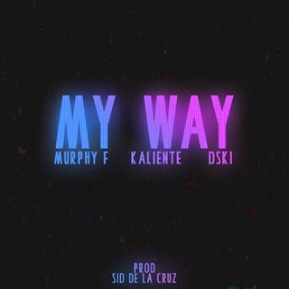 My Way by Murphy ft Kaliente, Dski & Sid De La Cruz Download