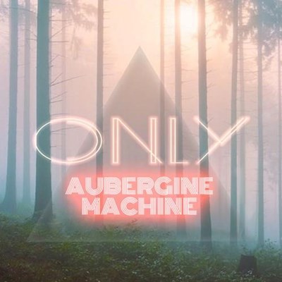 Aubergine Machine - Only (Original Mix)