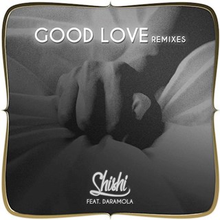 Good Love by Shishi ft Daramola Download